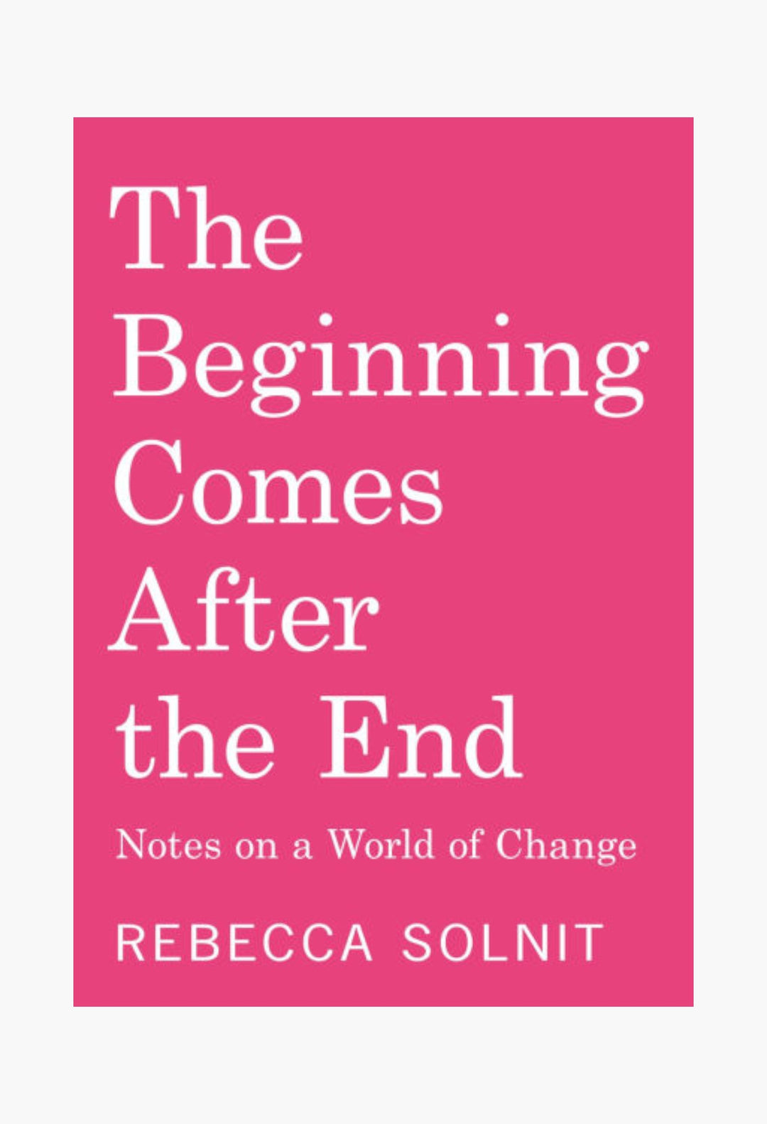 The Beginning Comes After the End (Independent Bookstore Edition): Notes on a World of Change - GLAM MODA